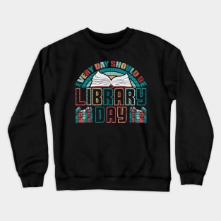 Every Day Should Be Library Day Vintage Crewneck Sweatshirt